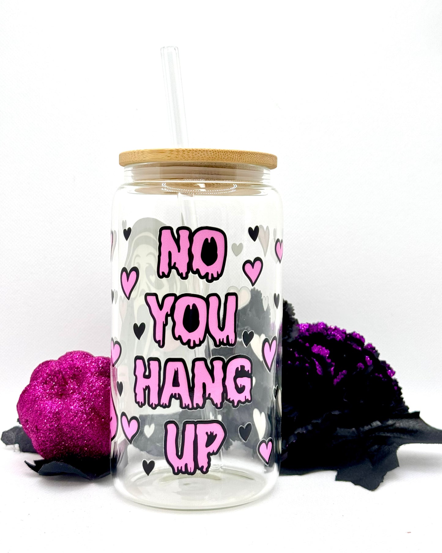 “No You Hang Up” Glass Can